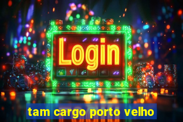 tam cargo porto velho